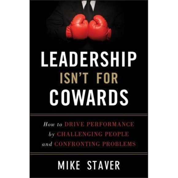 Leadership Isn't for Cowards : How to Drive Performance by Challenging People... - Picture 1 of 1